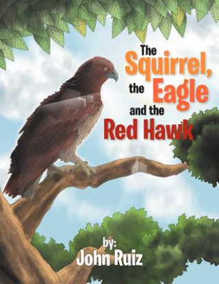 Boek Squirrel, the Eagle and the Red Hawk John Ruiz