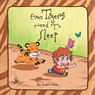 Book Even Tigers Need To Sleep Justin Kite