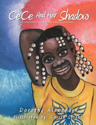 Knjiga Ce Ce and Her Shadow Dorothy Alexander