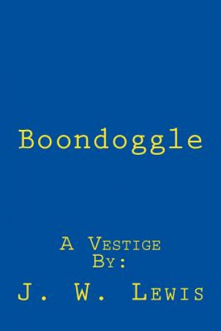 Книга Boondoggle J W Lewis