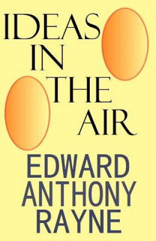 Kniha Ideas In The Air Edward Anthony Rayne