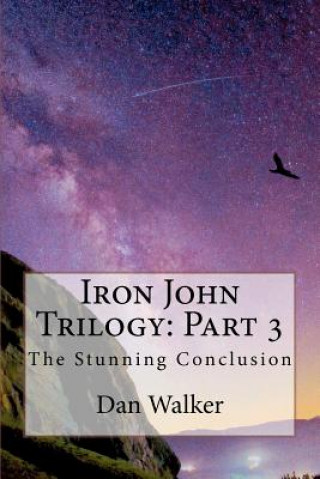 Libro Iron John Trilogy: Part 3: The Stunning Conclusion Dan Walker