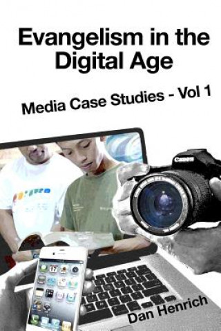 Kniha Evangelism in the Digital Age: Media Case Studies Vol 1 Dan Henrich