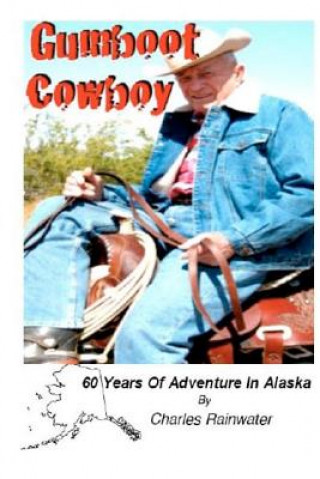 Knjiga Gumboot Cowboy MR Charles W Rainwater