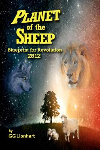 Knjiga Planet of the Sheep: Blueprint for Revolution 2012 Gg Lionhart