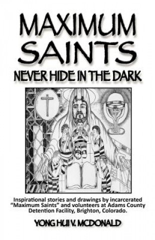 Könyv Maximum Saints - 1: Never Hide In The Dark Yong Hui V McDonald