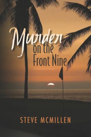 Kniha Murder on the Front Nine: A Mickke D Grand Strand Murder Mystery Steve McMillen