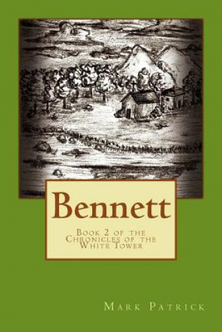 Knjiga Bennett: Book 2 of the Chronicles of the White Tower Mark Patrick