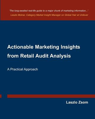 Könyv Actionable Marketing Insights from Retail Audit Analysis: A Practical Approach Laszlo Zsom