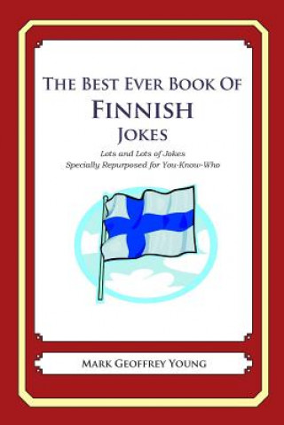 Könyv The Best Ever Book of Finnish Jokes: Lots and Lots of Jokes Specially Repurposed for You-Know-Who Mark Geoffrey Young