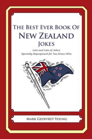 Carte The Best Ever Book of New Zealand Jokes: Lots of Jokes Specially Repurposed for You-Know-Who Mark Geoffrey Young