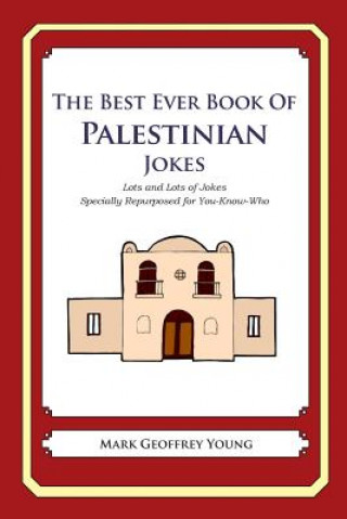 Kniha The Best Ever Book of Palestinian Jokes: Lots and Lots of Jokes Specially Repurposed for You-Know-Who Mark Geoffrey Young