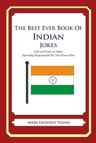 Carte The Best Ever Book of Indian Jokes: Lots and Lots of Jokes Specially Repurposed for You-Know-Who Mark Geoffrey Young