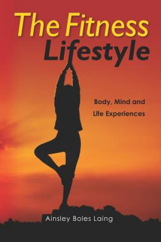 Carte The Fitness Lifestyle: Body, Mind and Life Experiences MS Ainsley Boles Laing