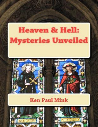 Kniha Heaven & Hell: Mysteries Unveiled Ken Paul Mink