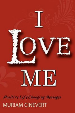 Carte I Love Me: Positive Life Changing Messages Muriam Cinevert