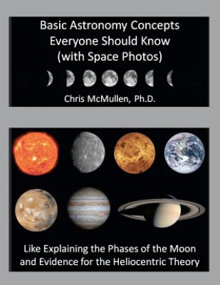 Kniha Basic Astronomy Concepts Everyone Should Know (with Space Photos) Chris McMullen Ph D