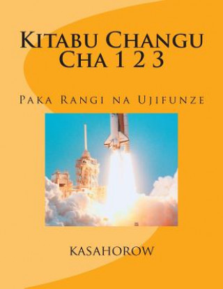 Könyv Kitabu Changu Cha 1 2 3: Paka Rangi Na Ujifunze Paa Kwesi Imbeah