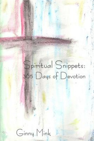 Könyv Spiritual Snippets: 365 Days of Devotion Ginny Mink