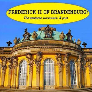 Buch Frederick II of Brandenburg: The emperor, warmaster, and poet Naira Roland Matevosyan