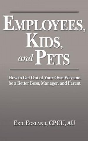 Книга Employees, Kids, and Pets Cpcu Au Eric Egeland