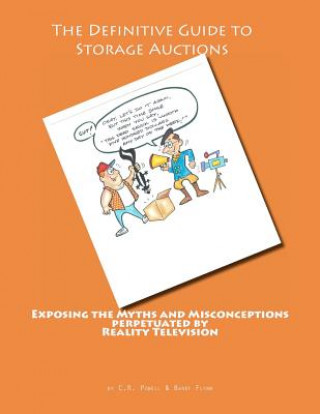 Książka The Definitive Guide to Storage Auctions: Exposing the myths and misconceptions perpetuated by reality television C R Powell