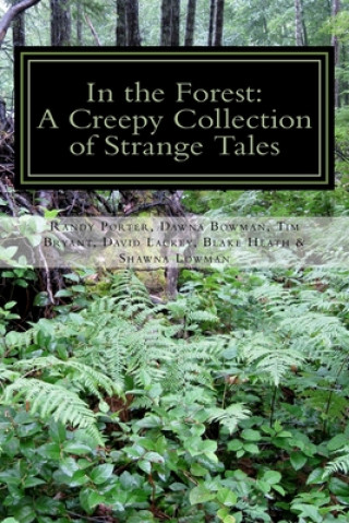 Kniha In the Forest: A Creepy Collection of Strange Tales Dawna Bowman