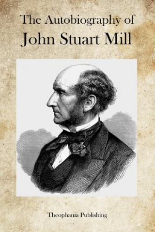 Könyv The Autobiography of John Stuart Mill John Stuart Mill