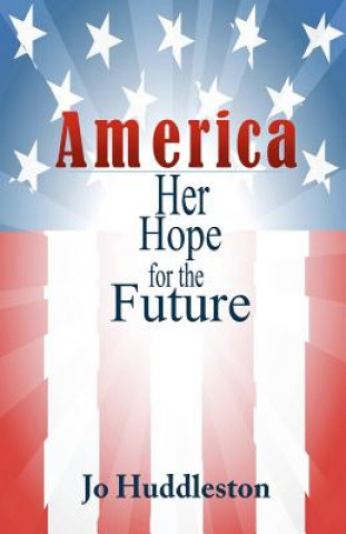 Carte America: Her Hope for the Future Jo Huddleston