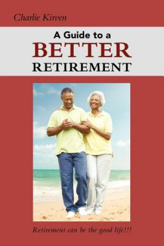 Buch A Guide to a Better Retirement Charlie Kirven