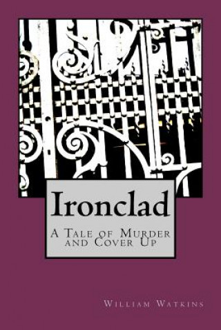 Libro Ironclad: A Tale of Murder and Cover Up William A Watkins