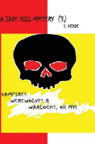 Libro Vampires, Werewolves & Warlocks, Oh My!: A Jade Hill Mystery Suzanne Kehde