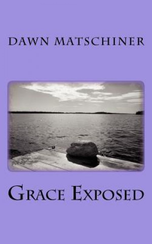 Knjiga Grace Exposed Dawn Matschiner