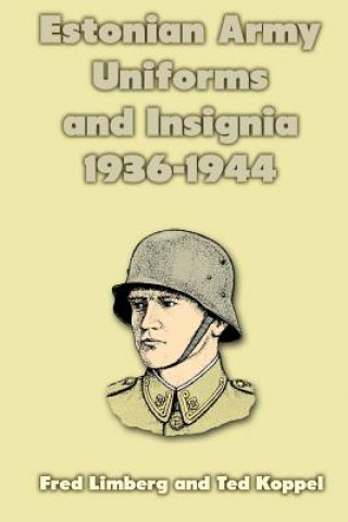 Könyv Estonian Army Uniforms and Insignia 1936-1944 Fred Limberg