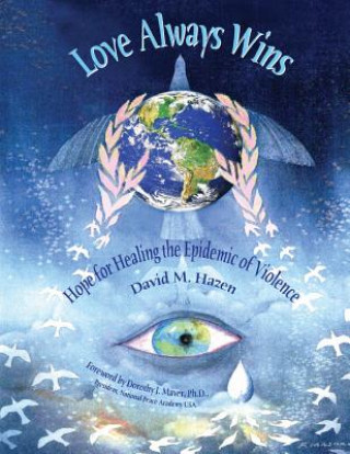 Kniha Love Always Wins: Hope for Healing the Epidemic of Violence David M Hazen