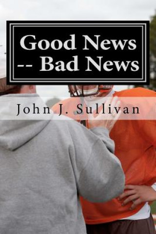 Carte Good News -- Bad News: Leadership Challenges for Servant Leaders John J Sullivan