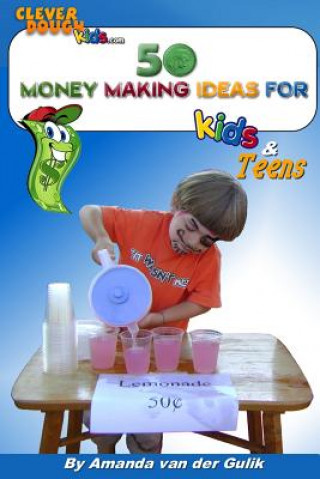 Kniha 50 Money Making Ideas for Kids and Teens Amanda L Van Der Gulik