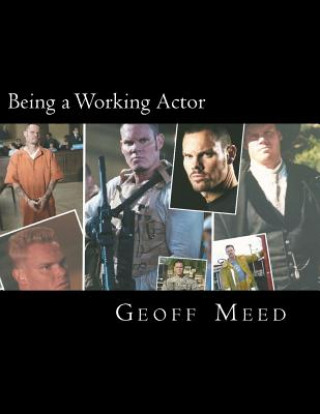 Kniha Being a Working Actor: A Career Guide by a Real Working Actor Geoff Meed