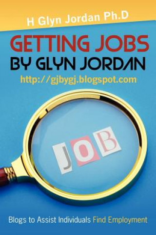Knjiga Getting Jobs by Glyn Jordan H Glyn Jordan Ph D