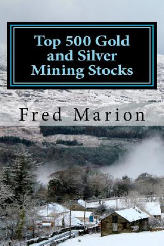 Könyv Top 500 Gold and Silver Mining Stocks: Metalproofing Your Portfolio from the Coming Inflation Shock Fred Marion