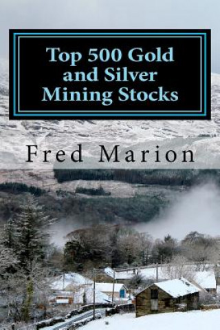 Książka Top 500 Gold and Silver Mining Stocks: Metalproofing Your Portfolio from the Coming Inflation Shock Fred Marion