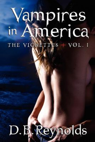 Kniha Vampires in America: The Vignettes - Volume 1 D B Reynolds