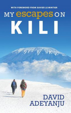 Knjiga My Escapes on Kili MR David Adeyanju