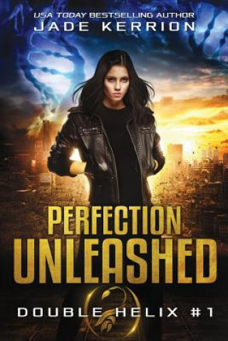 Kniha Perfection Unleashed: A Double Helix Novel Jade Kerrion