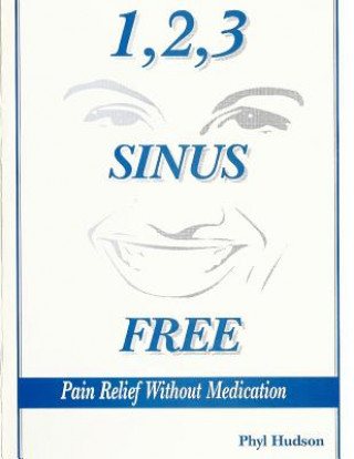 Carte 1,2,3 Sinus Free: Pain Relief Without Medication MS Phyl Hudson