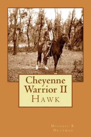 Könyv Cheyenne Warrior II Michael B Druxman