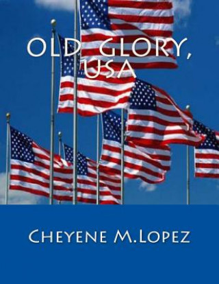 Carte Old Glory, USA: From USA To World Cheyene M Lopez