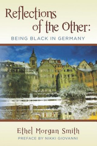 Könyv Reflections of the Other: Being Black in Germany Ethel Morgan Smith