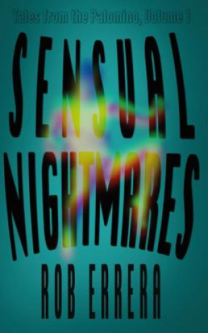 Книга Sensual Nightmares: Tales Of The Palomino, Volume I Rob Errera