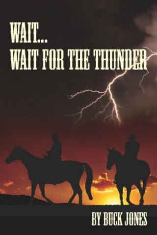 Knjiga Wait...Wait For The Thunder Buck Jones